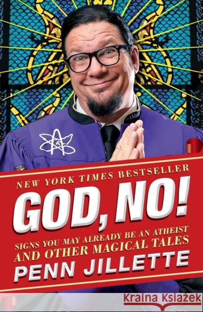 God, No!: Signs You May Already Be an Atheist and Other Magical Tales Penn Jillette 9781451610376 Simon & Schuster