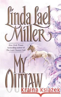 My Outlaw Linda Lael Miller 9781451611250 Simon & Schuster