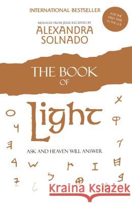 The Book of Light: Ask and Heaven Will Answer Alexandra Solnado 9781451611571 Atria Books