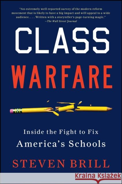 Class Warfare: Inside the Fight to Fix America's Schools Steven Brill 9781451612011