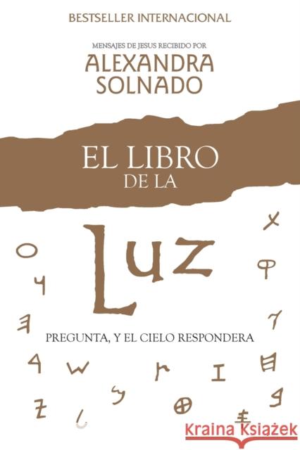 El Libro de la Luz: Pregunta, Y El Cielo Responderá Solnado, Alexandra 9781451612585 Atria Books