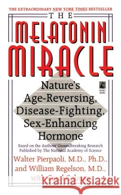 The Melatonin Miracle: Nature's Age-Reversing, Disease-Fighting, Sex-Enha Pierpaoli, Walter 9781451613124 Pocket Books