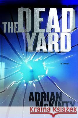 The Dead Yard Adrian McKinty 9781451613247