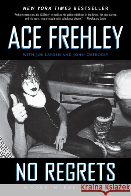 No Regrets: A Rock 'n' Roll Memoir Ace Frehley Joe Layden John Ostrosky 9781451613957 Vh1 Books
