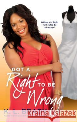 Got a Right to Be Wrong K. L. Brady 9781451616576 Pocket Books