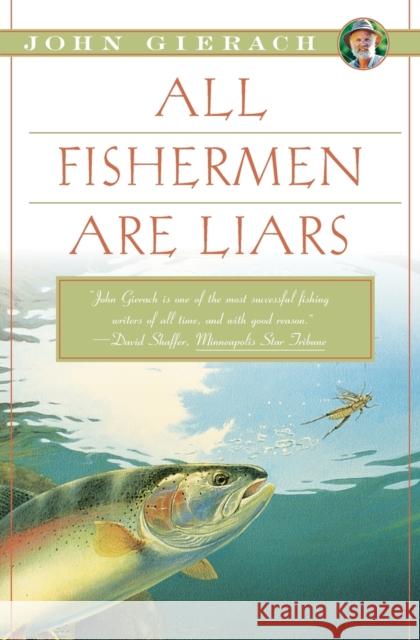 All Fishermen Are Liars John Gierach 9781451618327