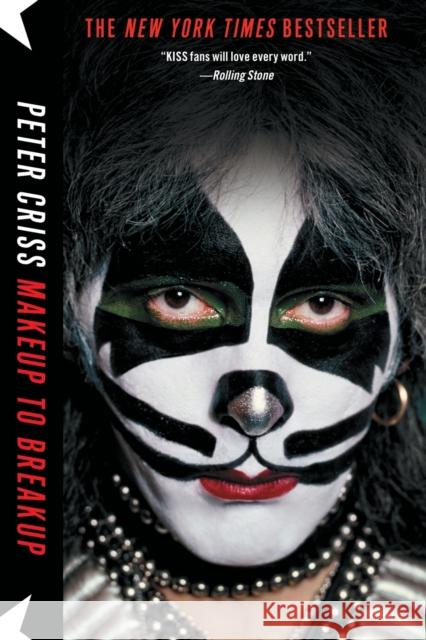 Makeup to Breakup: My Life in and Out of Kiss Peter Criss Larry Sloman 9781451620832