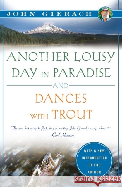 Another Lousy Day in Paradise and Dances with Trout John Gierach 9781451621273