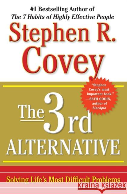 The 3rd Alternative: Solving Life's Most Difficult Problems Stephen R. Covey 9781451626278 Free Press