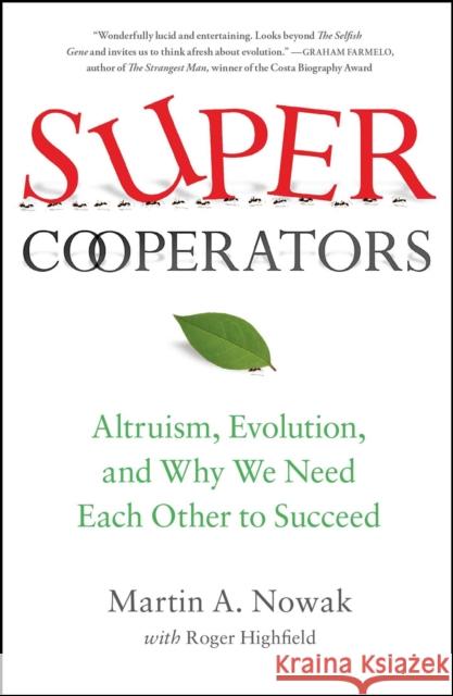 Supercooperators: Altruism, Evolution, and Why We Need Each Other to Succeed Martin Nowak Roger Highfield 9781451626636 Free Press