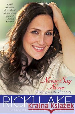 Never Say Never: Finding a Life That Fits ( ) Ricki Lake 9781451627183 Atria Books