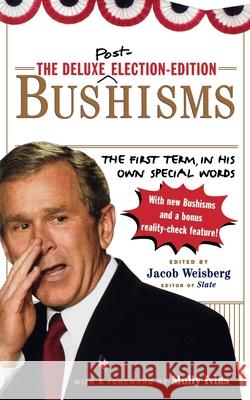 The Deluxe Election Edition Bushisms: The First Term, in His Own Special Words Weisberg, Jacob 9781451627329 Touchstone Books