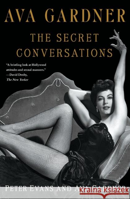 Ava Gardner: The Secret Conversations Peter Evans Ava Gardner 9781451627701 Simon & Schuster