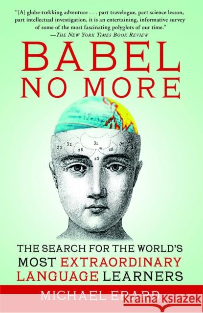 Babel No More: The Search for the World's Most Extraordinary Language Learners Michael Erard 9781451628265 Free Press