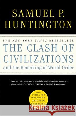 The Clash of Civilizations and the Remaking of World Order Samuel P. Huntington 9781451628975