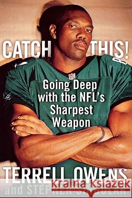 Catch This!: Going Deep with the Nfl's Sharpest Weapon Owens, Terrell 9781451631685 Simon & Schuster