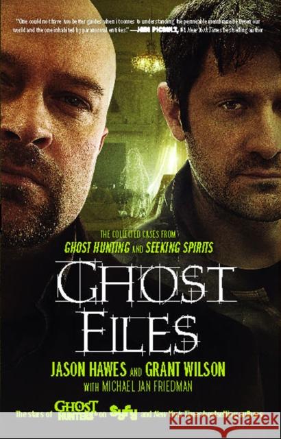 Ghost Files: The Collected Cases from Ghost Hunting and Seeking Spirits Jason Hawes 9781451633108 Gallery Press