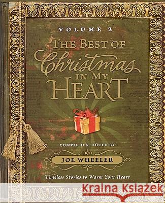 The Best of Christmas in My Heart Volume 2: Timeless Stories to Warm Your Heart Joe Wheeler 9781451636116