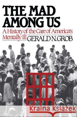 Mad Among Us Gerald N. Grob 9781451636338