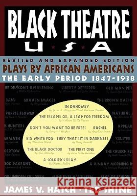 Black Theatre USA Revised and Expanded Edition, Volume 1 of a 2 Volume Set: Plays by African Americans from 1847 to 1938 Ted Shine James V. Hatch 9781451636505 Free Press