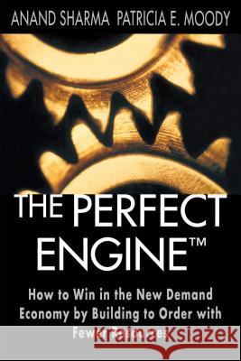 The Perfect Engine: Driving Manufacturing Breakthroughs with the Globa Sharma, Anand 9781451640854 Free Press