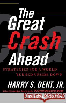 The Great Crash Ahead: Strategies for a World Turned Upside Down Harry S. Dent Rodney Johnson 9781451641554 Free Press