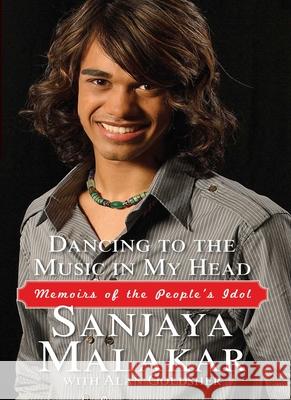 Dancing to the Music in My Head: Memoirs of the People's Idol Sanjaya Malakar Alan Goldsher 9781451641615 Pocket Books