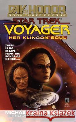 Her Klingon Soul: Star Trek Voyager: Day of Honor #3 Michael Jan Friedman 9781451641707 Star Trek
