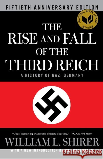 The Rise and Fall of the Third Reich: A History of Nazi Germany William L. Shirer Ron Rosenbaum 9781451642599 Simon & Schuster
