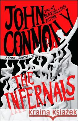 The Infernals: A Samuel Johnson Tale Connolly, John 9781451643091 Atria Books