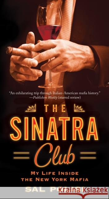 The Sinatra Club: My Life Inside the New York Mafia Salvatore Polisi 9781451643169 Simon & Schuster