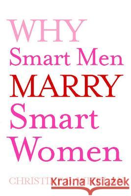 Why Smart Men Marry Smart Women Dr Christine B. Whelan 9781451643411