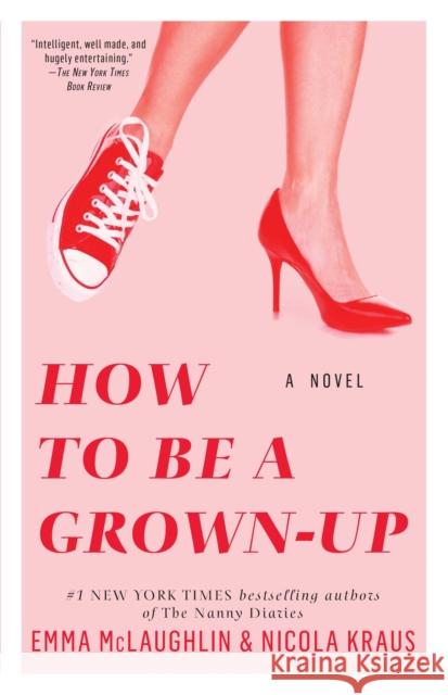 How to Be a Grown-Up Emma McLaughlin Nicola Kraus 9781451643473 Washington Square Press