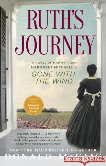 Ruth's Journey: A Novel of Mammy from Margaret Mitchell's Gone with the Wind Donald McCaig 9781451643541 Atria Books