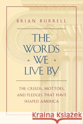 The Words We Live by Burrell, Brian 9781451646757 Free Press