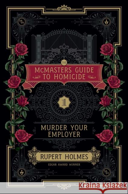 Murder Your Employer: The McMasters Guide to Homicide Rupert Holmes 9781451648218