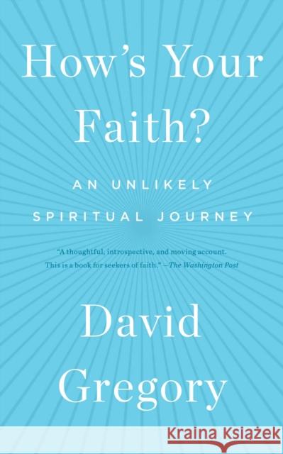 How's Your Faith?: An Unlikely Spiritual Journey David Gregory 9781451651614 Simon & Schuster