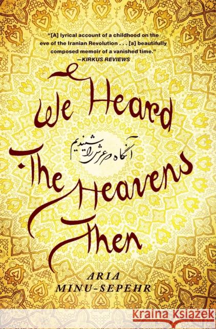 We Heard the Heavens Then: A Memoir of Iran Aria Minu-Sepehr 9781451652192