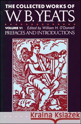 The Collected Works of W.B. Yeats Vol. VI: Prefaces an William Butler Yeats 9781451655070