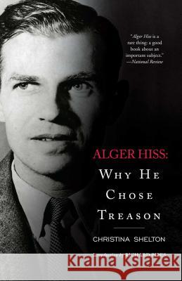 Alger Hiss: Why He Chose Treason Christina Shelton 9781451655438 Threshold Editions