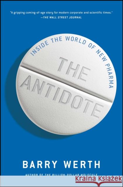 The Antidote: Inside the World of New Pharma Barry Werth 9781451655674 Simon & Schuster