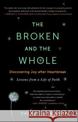 Broken and the Whole: Discovering Joy After Heartbreak Sherman, Charles S. 9781451656237