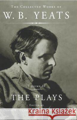 The Collected Works of W.B. Yeats Vol II: The Plays William Butler Yeats 9781451656442 Scribner Book Company