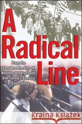 A Radical Line: From the Labor Movement to the Weather Underground Thai Jones 9781451656626