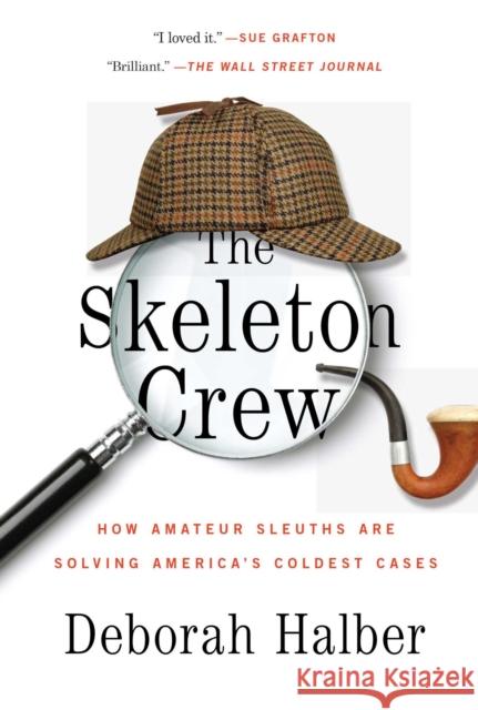 The Skeleton Crew: How Amateur Sleuths Are Solving America's Coldest Cases Halber, Deborah 9781451657593 Simon & Schuster