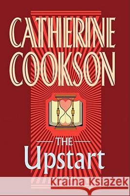 The Upstart: A Novel Catherine Cookson 9781451660203 Simon & Schuster