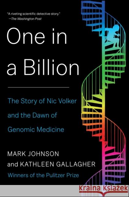 One in a Billion: The Story of Nic Volker and the Dawn of Genomic Medicine Mark Johnson Kathleen Gallagher 9781451661330 Simon & Schuster
