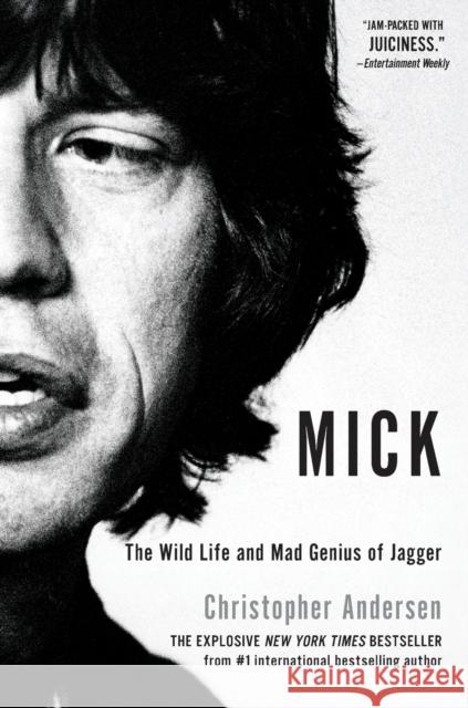 Mick: The Wild Life and Mad Genius of Jagger Christopher P. Andersen 9781451661453 Gallery Books