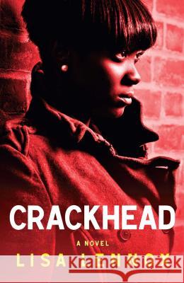 Crackhead Lisa Lennox 9781451661736 Atria Books