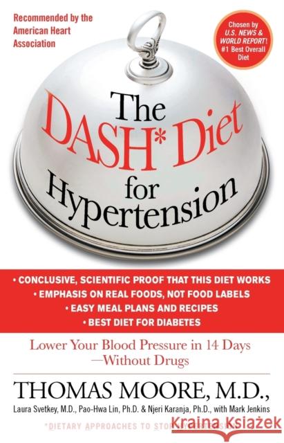 The Dash Diet for Hypertension: Lower Your Blood Pressure in 14 Days - Without Drugs Thomas Moore Mark Jenkins 9781451665581 Pocket Books